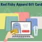 Reel Fishy eGift Card $30.00